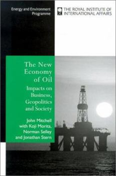The New Economy of Oil: Impacts on Business, Geopolitics and Society (Energy & Environmental Programme)