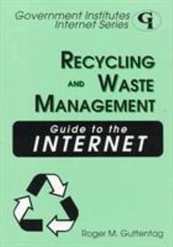 Paperback Recycling and Waste Management Guide to the Internet (Government Institutes Internet Series) Book
