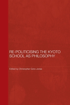 Paperback Re-Politicising the Kyoto School as Philosophy Book