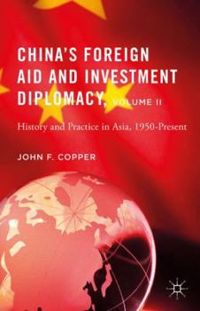 Hardcover China's Foreign Aid and Investment Diplomacy, Volume II: History and Practice in Asia, 1950-Present Book