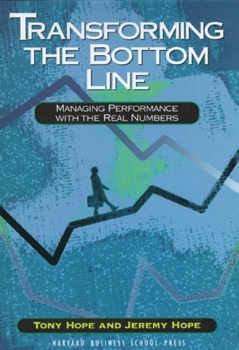 Hardcover Transforming the Bottom Line: Managing Performance with the Real Numbers Book