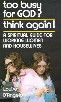 Paperback Too Busy for God? Think Again!: A Spiritual Guide for Working Women and Housewives Book