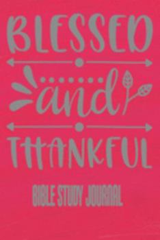 Paperback Blessed and Thankful - Bible Study Journal: Scripture Prayer Journal - Christian Church and Bible Study Book