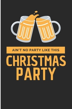 Paperback Ain't No Party Like This Christmas Party: Cool Christmas party Blank Lined Notebook Book