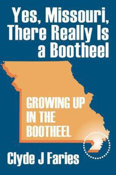 Paperback Yes, Missouri, There Really Is a Bootheel: Growing Up in the Bootheel Book