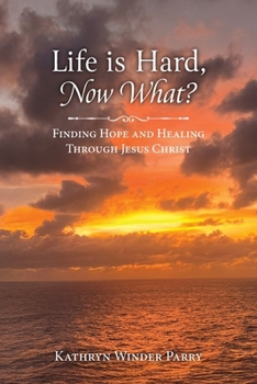 Paperback Life is Hard, Now What?: Finding Hope and Healing Through Jesus Christ Book