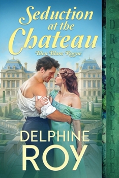 Seduction at the Chateau (Bleu Blanc Rogue) - Book #1 of the Bleu Blanc Rogue