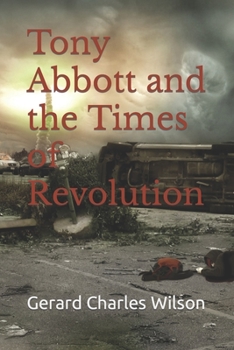 Paperback Tony Abbott and the Times of Revolution Book