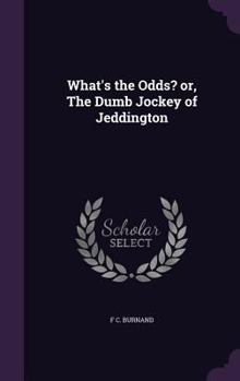 Hardcover What's the Odds? or, The Dumb Jockey of Jeddington Book