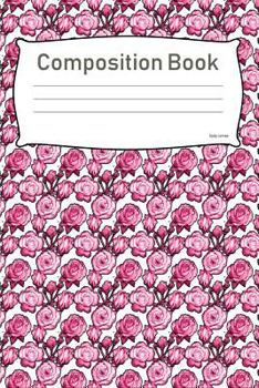 Paperback Composition Book: College Ruled Notebook Composition Book Diary Pink Roses Book