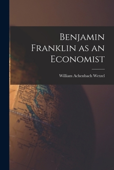 Benjamin Franklin As an Economist