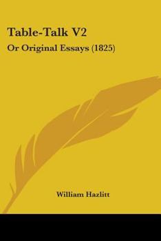 Table-Talk V2: Or Original Essays