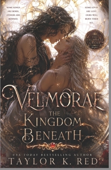 Velmorae: The Kingdom Beneath: a dark sapphic romance: book one (The Velmorae Cycle: a dark sappphic serie)