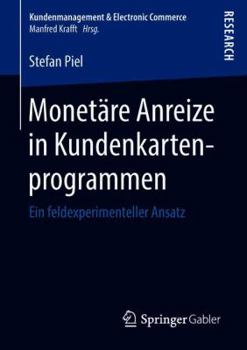 Paperback Monetäre Anreize in Kundenkartenprogrammen: Ein Feldexperimenteller Ansatz [German] Book