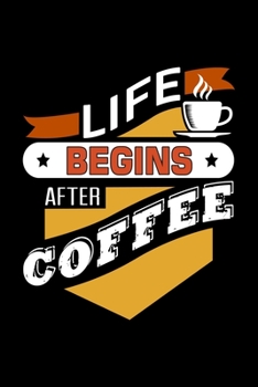 Life Begins After Coffee: Best notebook journal for multiple purpose like writing notes, plans and ideas. Best journal for women, men, girls and boys for daily usage