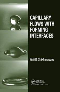 Paperback Capillary Flows with Forming Interfaces Book