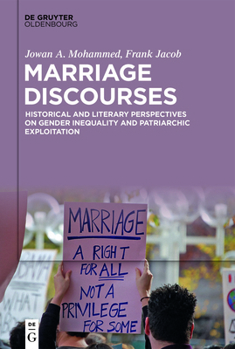 Hardcover Marriage Discourses: Historical and Literary Perspectives on Gender Inequality and Patriarchic Exploitation Book