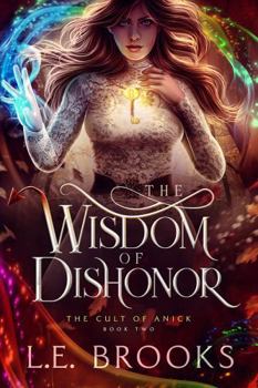 The Wisdom of Dishonor: The Cult of Anick: Book Two
