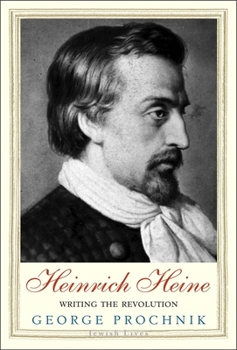 Hardcover Heinrich Heine: Writing the Revolution Book