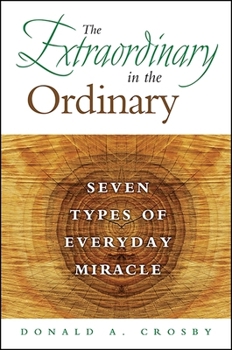 Paperback The Extraordinary in the Ordinary: Seven Types of Everyday Miracle Book