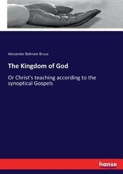 Paperback The Kingdom of God: Or Christ's teaching according to the synoptical Gospels Book