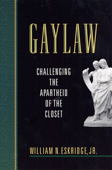 Paperback Gaylaw: Challenging the Apartheid of the Closet Book