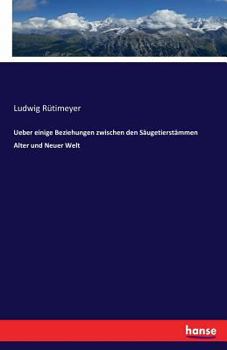 Paperback Ueber einige Beziehungen zwischen den Säugetierstämmen Alter und Neuer Welt [German] Book