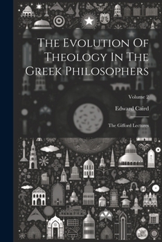 Paperback The Evolution Of Theology In The Greek Philosophers: The Gifford Lectures; Volume 2 Book