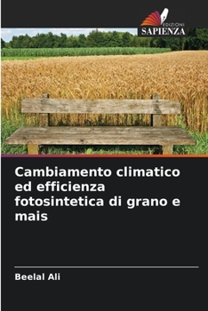 Paperback Cambiamento climatico ed efficienza fotosintetica di grano e mais [Italian] Book
