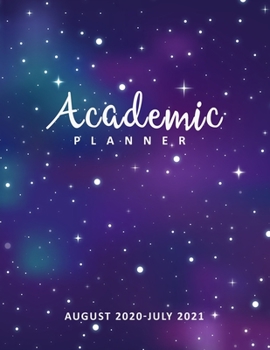 Academic Planner 2020-2021: Lovely Galaxy, August 2020-July 2021, Daily Student Notebook, Academic Calendar Planner, 12 Month Weekly Planner ... (Academic Planner August 2020-July 2021)