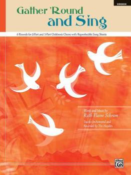 Paperback Gather 'round and Sing: 6 Rounds for 2-Part and 3-Part Children's Choirs Book