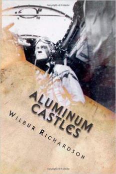 Paperback Aluminum Castles: WWII from a gunner's view Book