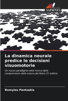 Paperback La dinamica neurale predice le decisioni visuomotorie [Italian] Book