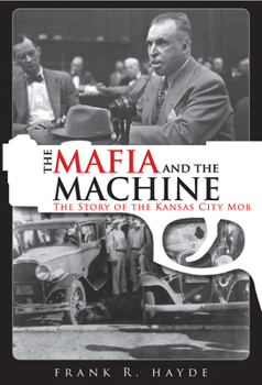 Paperback The Mafia and the Machine: The Story of the Kansas City Mob Book