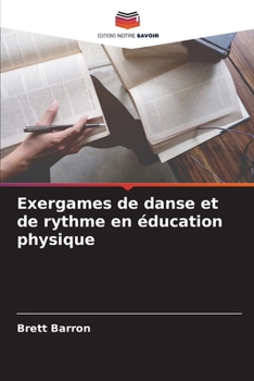 Paperback Exergames de danse et de rythme en éducation physique [French] Book