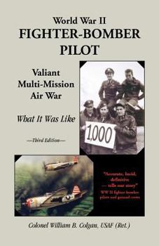 Paperback World War II Fighter-Bomber Pilot: Valiant Multi-Mission Air War; What It Was Like Book