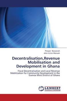 Paperback Decentralisation, Revenue Mobilisation and Development in Ghana Book