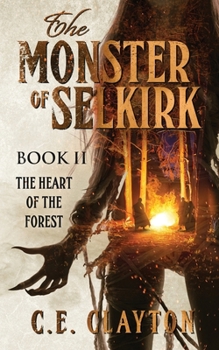 The Heart Of The Forest - Book #2 of the Monster of Selkirk