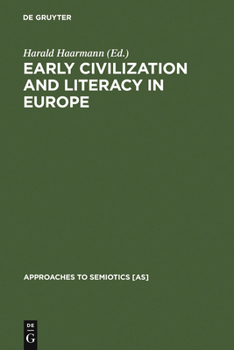 Early Civilization and Literacy in Europe: An Inquiry into Cultural Continuity in the Mediterranean World (Approaches to Semiotics)