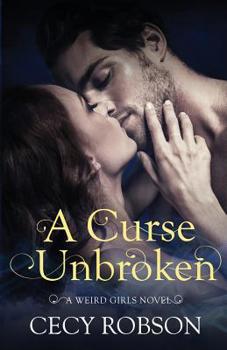 A Curse Unbroken: A Weird Girls Novel - Book #5 of the Weird Girls