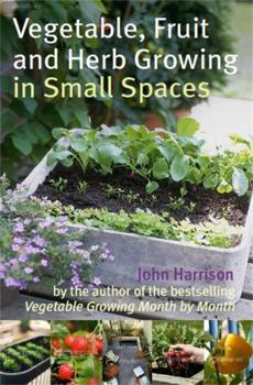 Paperback Vegetable, Fruit and Herb Growing in Small Spaces Book