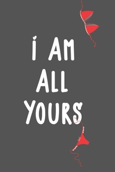 Paperback I am all yours: Funny valentine day gift notebook - journal for him or her, fun psychology gifts that lift your moods ! 120 Pages of 6 Book