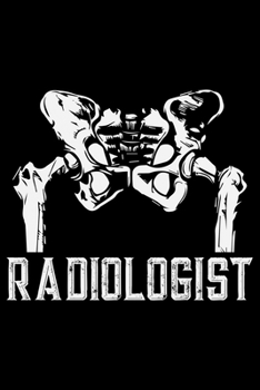 Paperback Radiologist: Radiology Technician College Ruled Notebook Journal 6x9in - 120 lined pages Notebook for Radiologist, Radiology Nurse Book