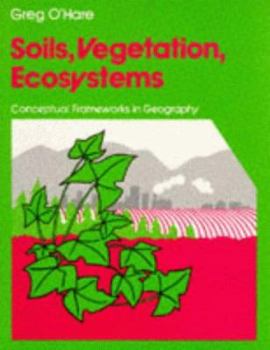 Paperback Soils, Vegetation, Ecosystems (Conceptual Frameworks in Geography) Book
