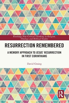 Resurrection Remembered: A Memory Approach to Jesus' Resurrection in First Corinthians