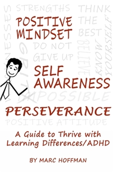 Paperback Positive Mindset, Self-Awareness, Perseverance: A Guide to Thrive with Learning Differences/ADHD Book