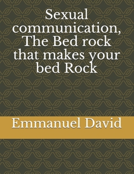Paperback Sexual communication, The Bed rock that makes your bed Rock Book