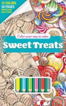Sweet Treats Adult Coloring Book Set With 12 Colored Pencils Included (Travel Size On The Go Coloring Book): Color Your Way To Calm