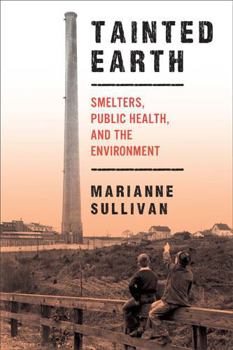 Paperback Tainted Earth: Smelters, Public Health, and the Environment Book