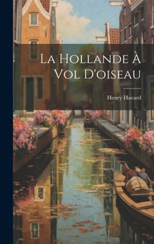Hardcover La Hollande à vol d'oiseau [French] Book